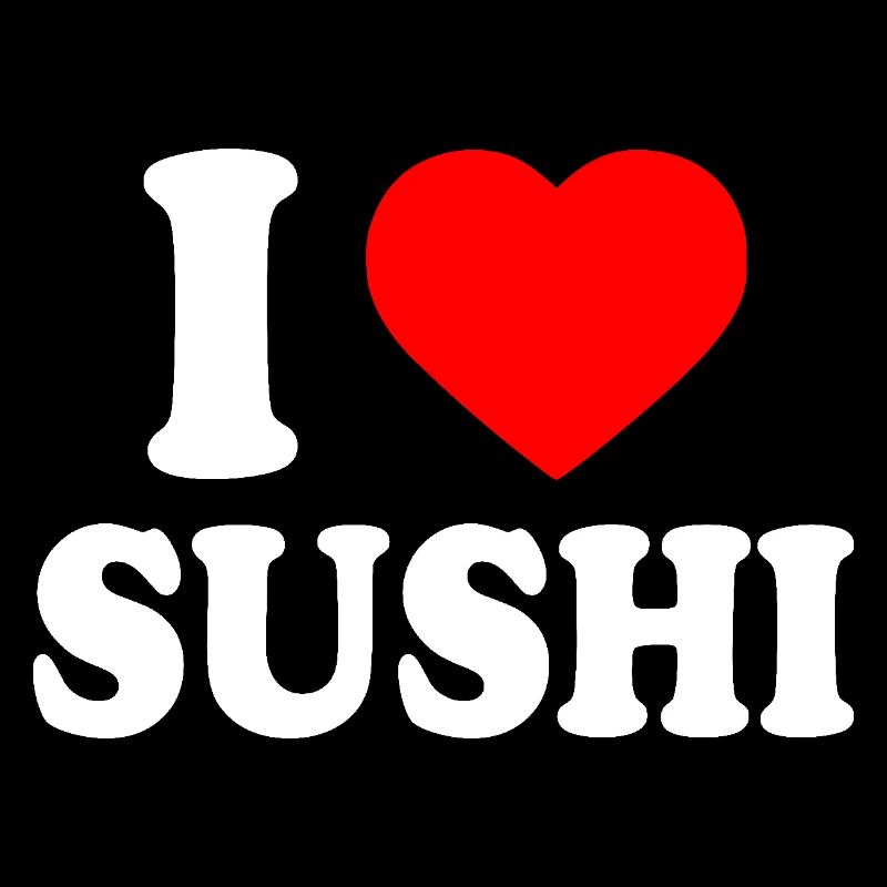 I love sushi
