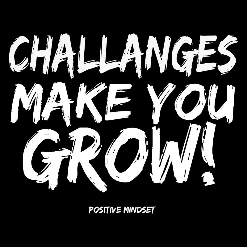 Challanges make you grow!