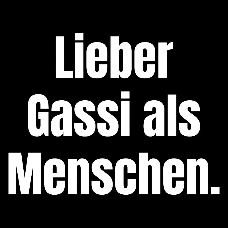 Lieber Gassi als Menschen Spruch