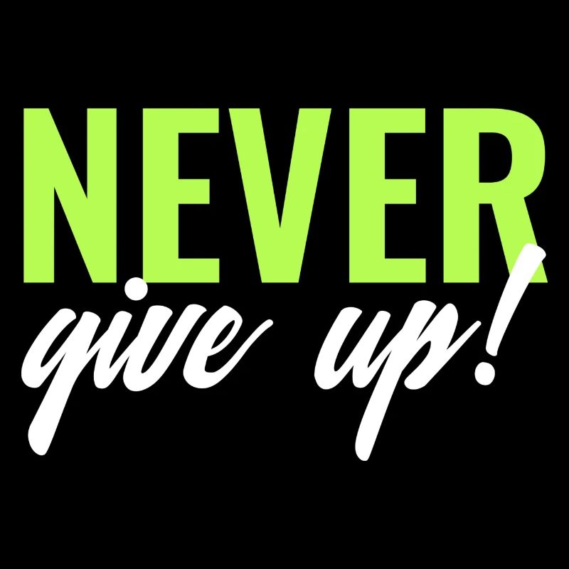 NEVER GIVE UP - MOTIVATION - SLOGAN - PERSEVERANCE