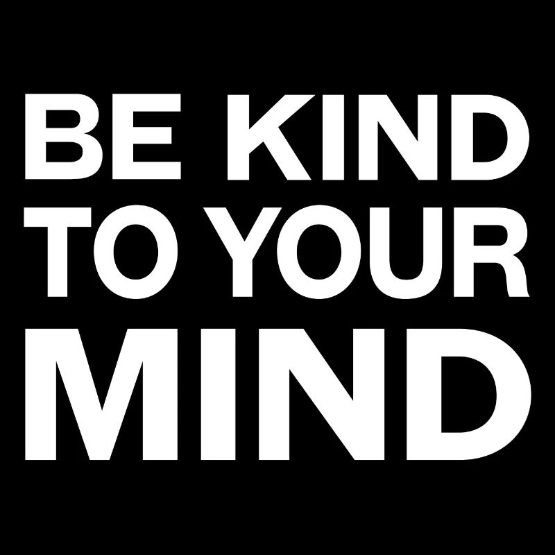 Be kind to your mind