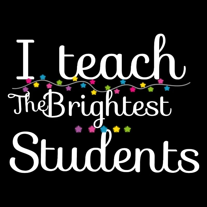 I teach the brightest students