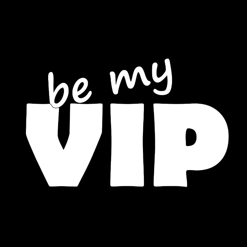 BE MY VIP