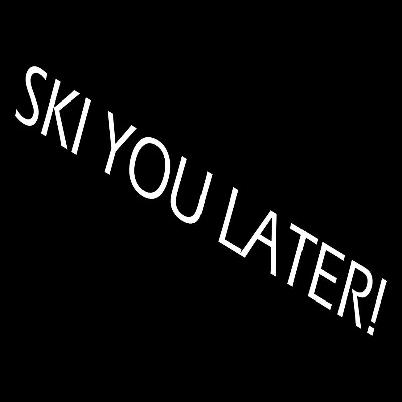 SKI YOU LATER – Lustiger Ski Spruch