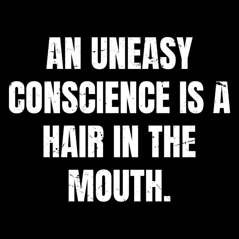 Une conscience inquiète est un cheveu dans la bouche