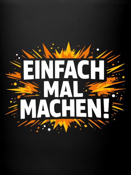 Einfach mal machen