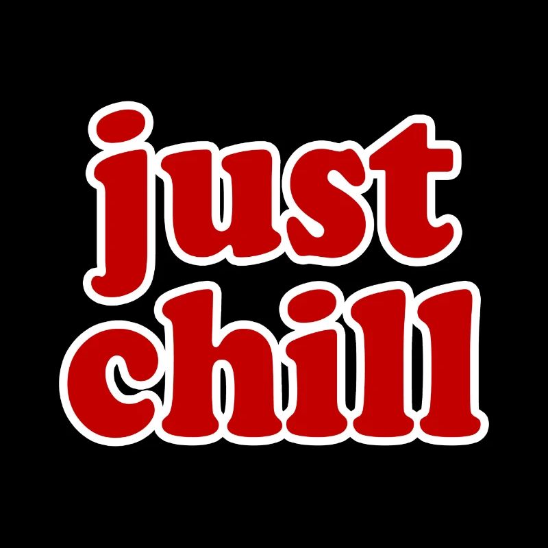just chill
