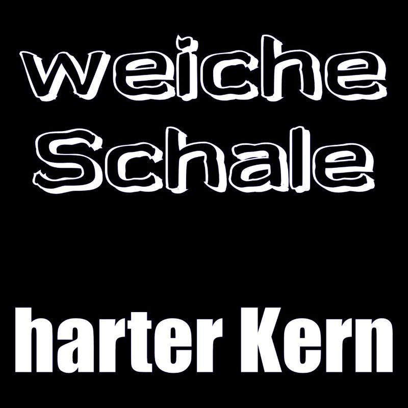 weiche Schale harter Kern - Sprüche - Geschenk