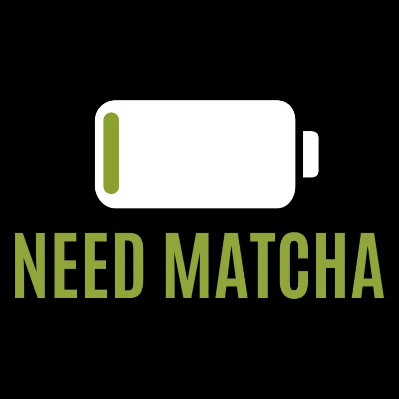 I need Matcha