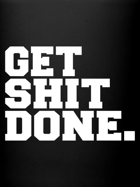 Get Shit Done