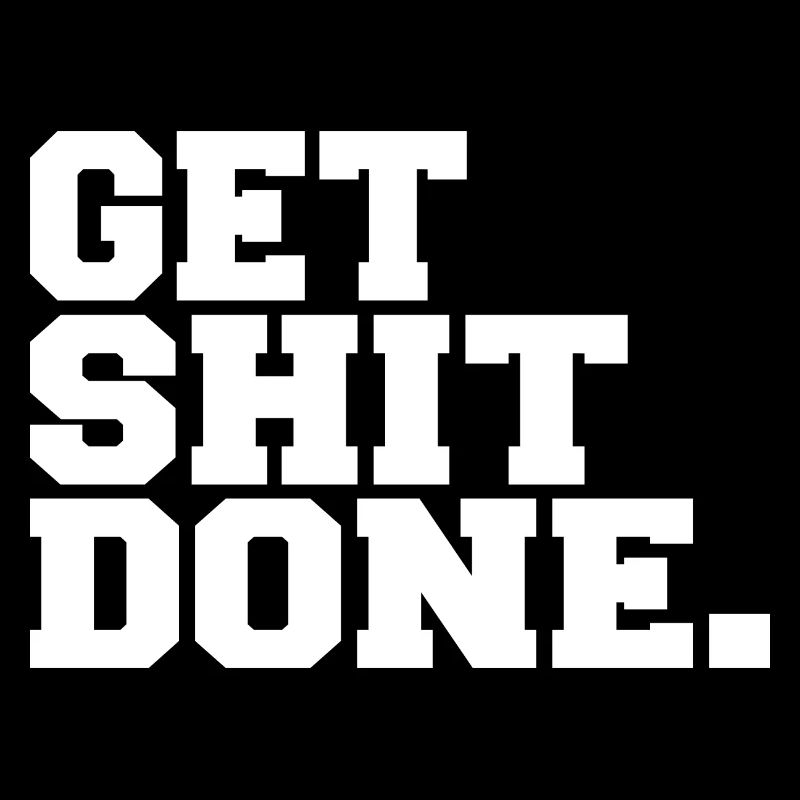 Get Shit Done