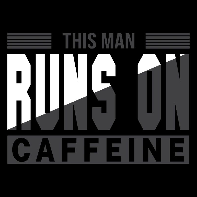 This Man Runs On Caffeine - Caffeine Saying