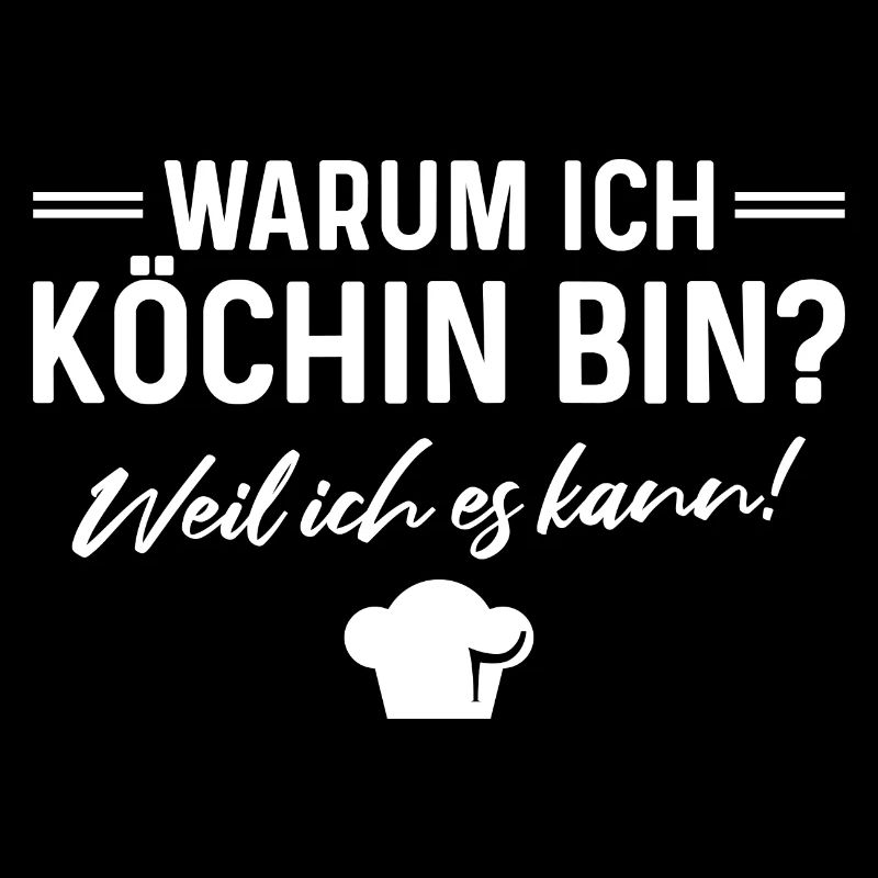 Kochen Weil ich es kann Köchin