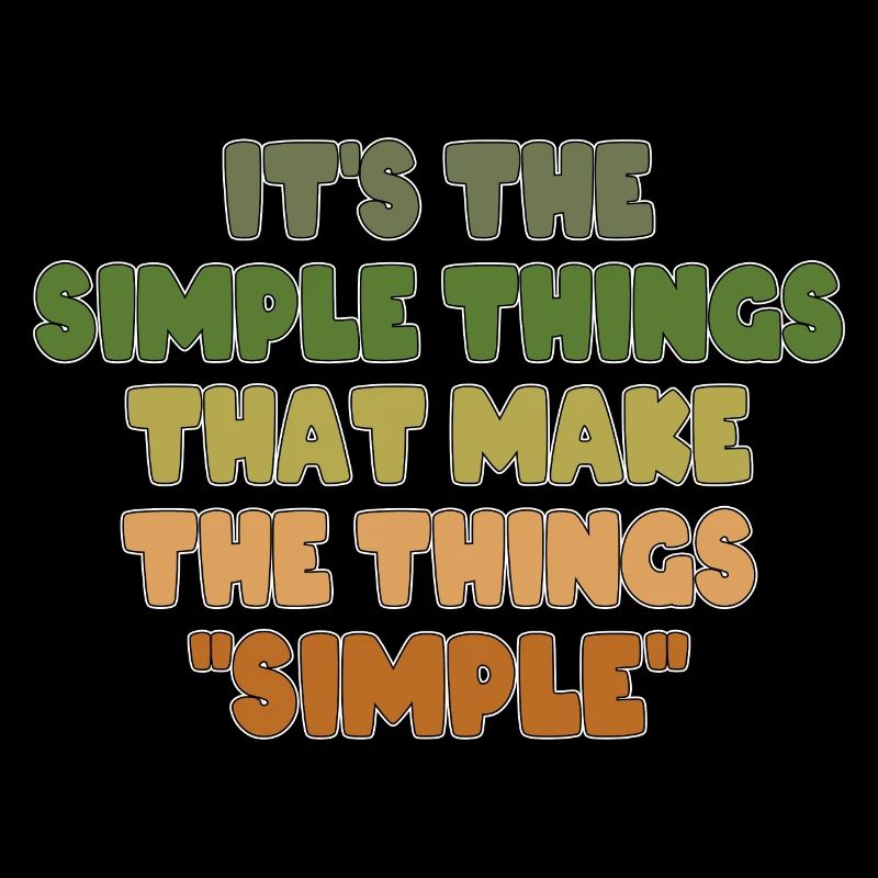 CE SONT LES CHOSES SIMPLES QUI RENDENT LES CHOSES SIMPLES
