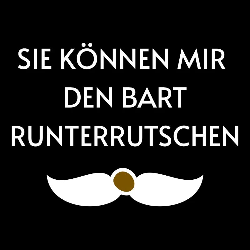 Sie können mir den Bart runterrutschen