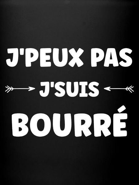J’peux pas j’suis bourré