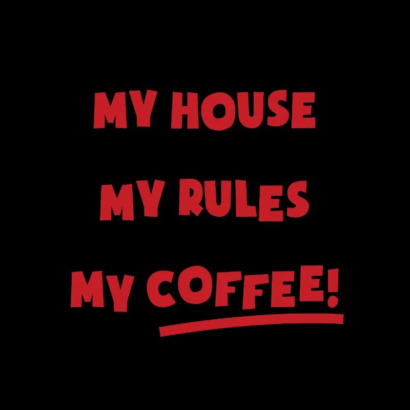 Ma maison, mes règles, mon café