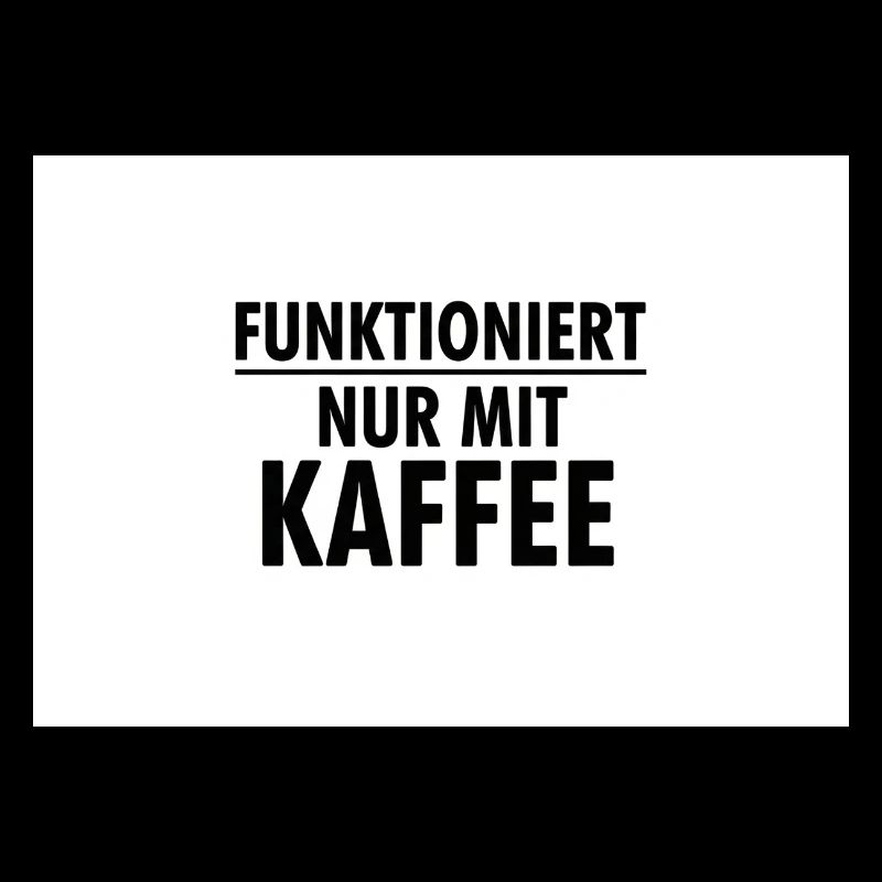 Funktioniert Nur Mit Kaffee