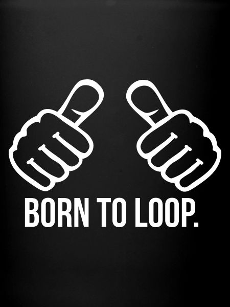 Born to Loop