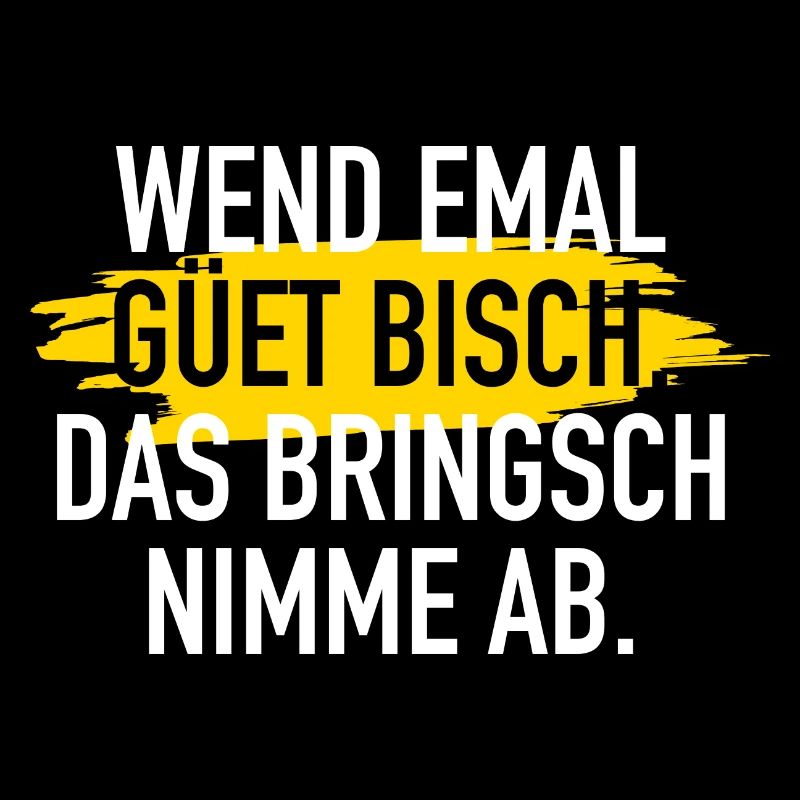 WEND EMAL GÜET BISCH