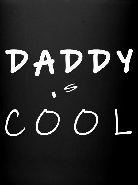 DADDY IS COOL
