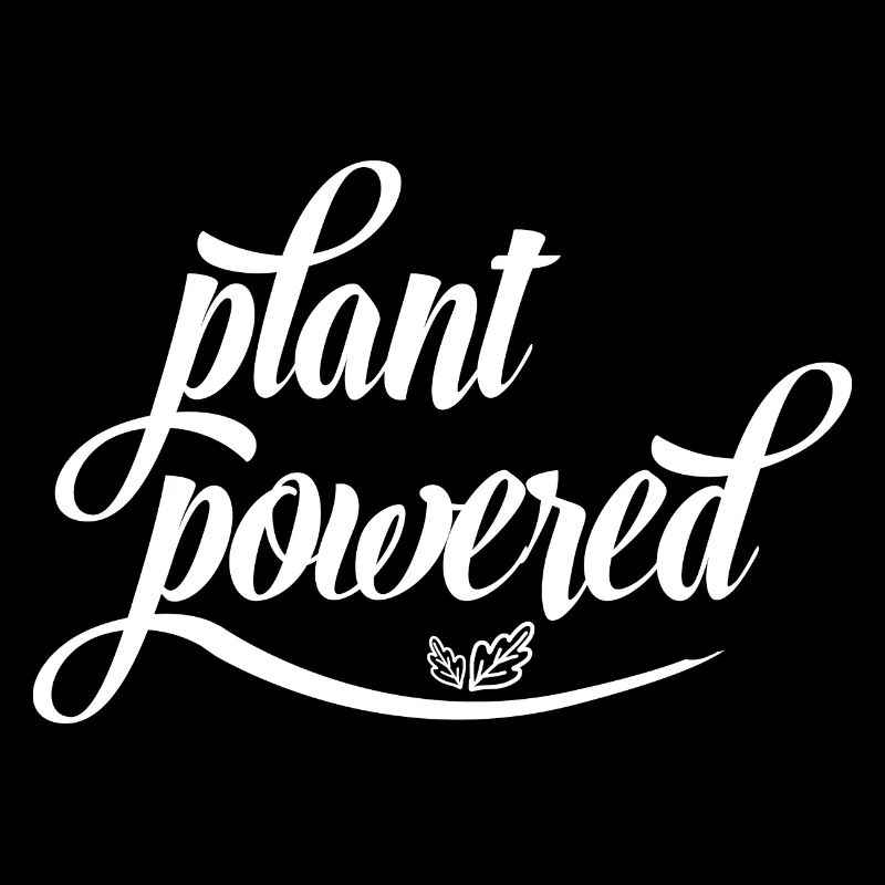 Plant Powered - Powered by Plants - Vegan