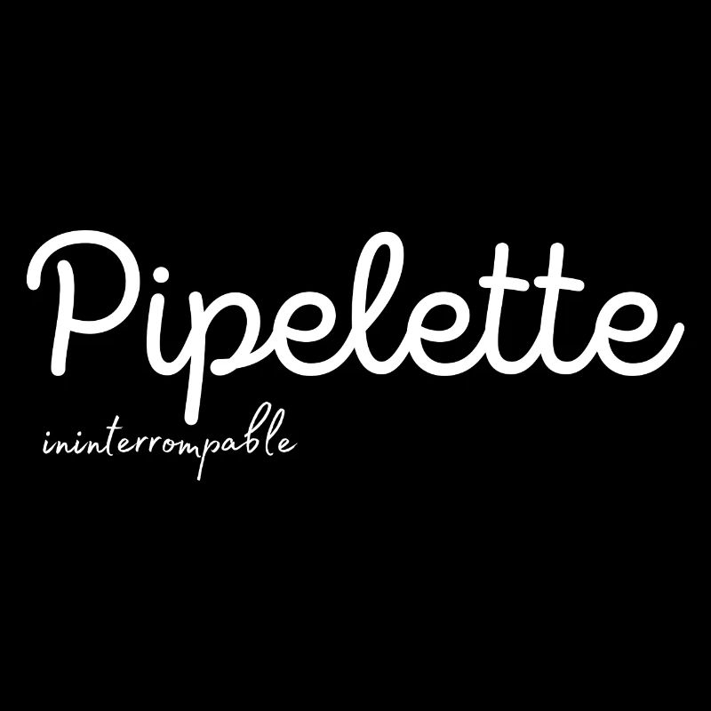 Pipelette Ininterrompable