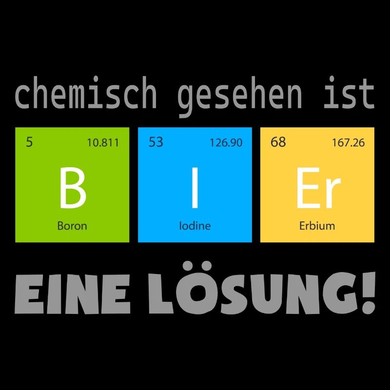 Bier ist eine Lösung | Chemie Elemente Spruch