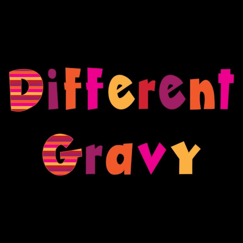 Different Gravy