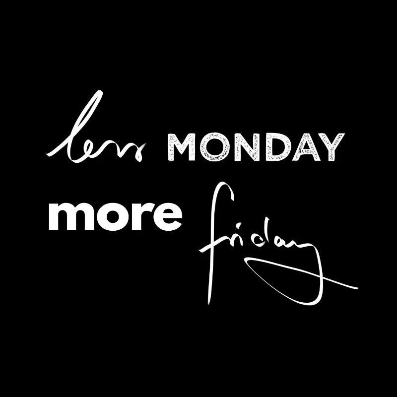 less monday more friday