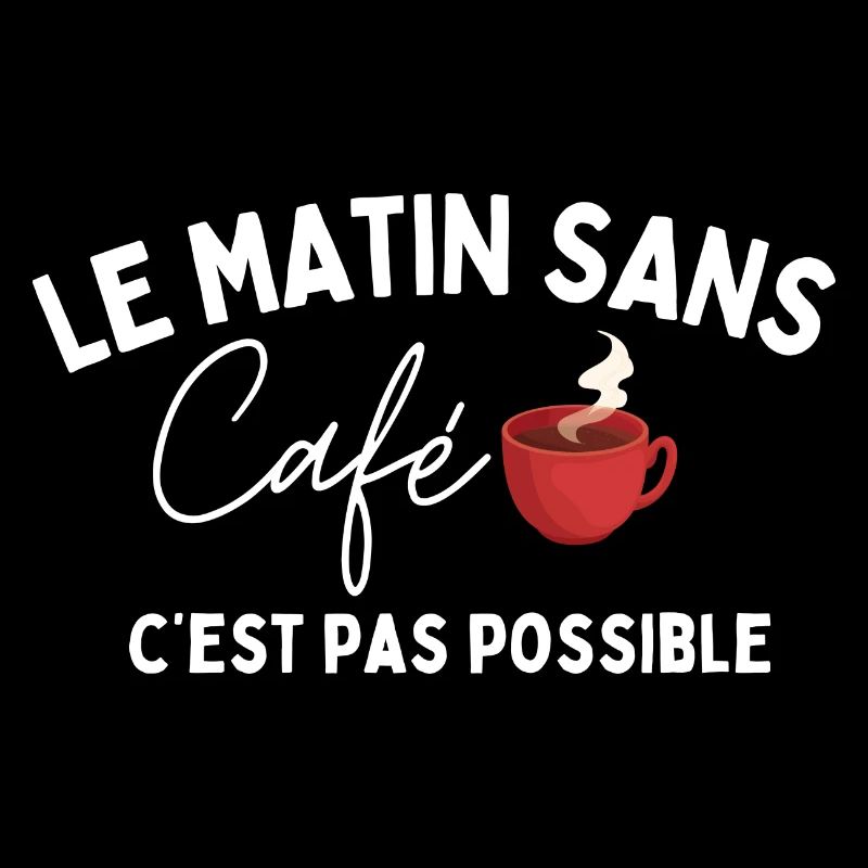 le matin sans café , c'est pas possible