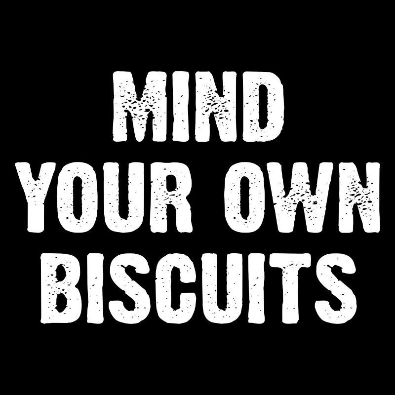 Mind Your Own Biscuits