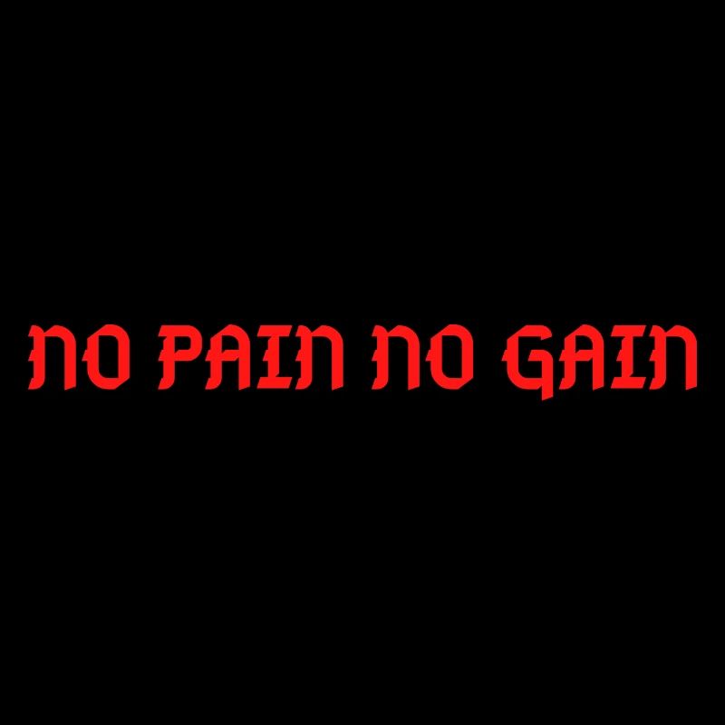 NO PAIN NO GAIN