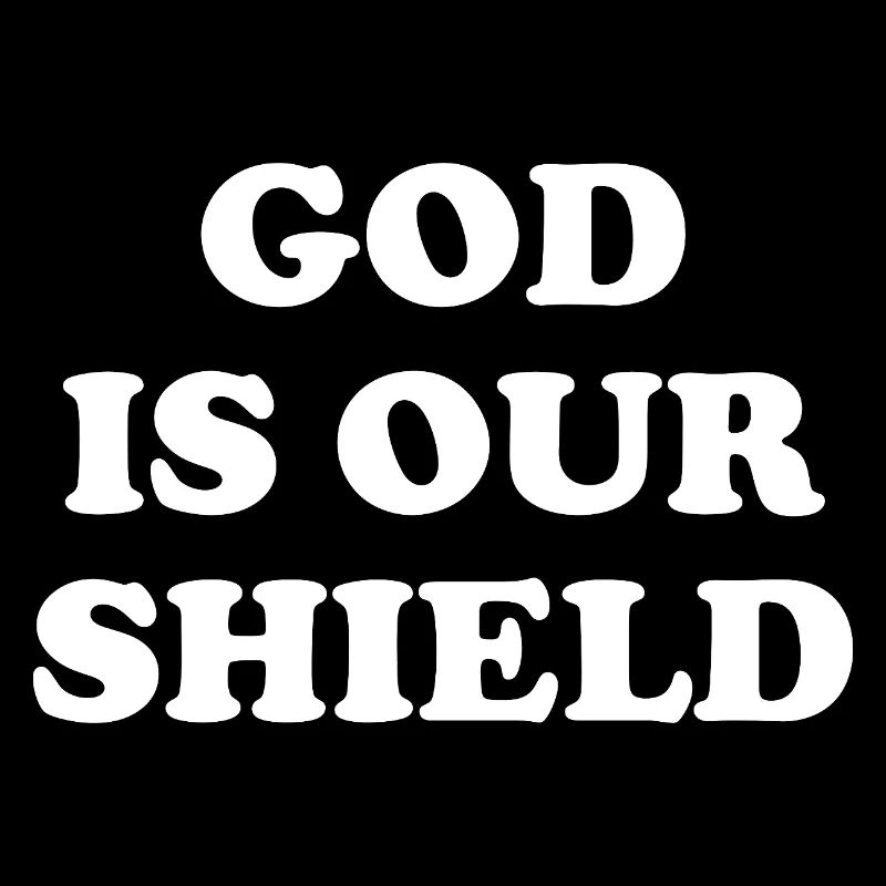 God Is Our Shield