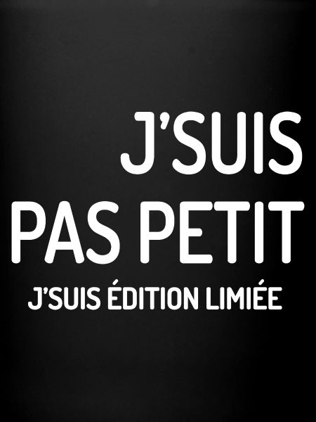 Édition Limitée J'suis Pas Petit