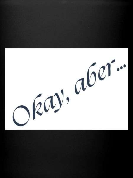 Okay, aber… Kursive Botschaft