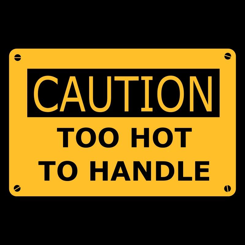 Too hot to handle