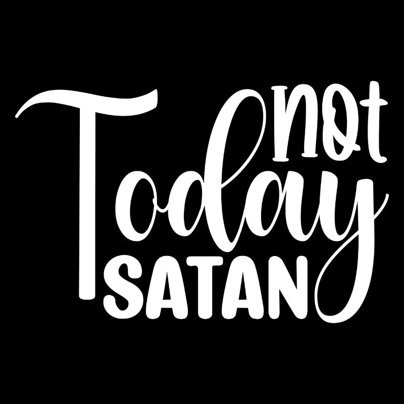 Not Today Satan