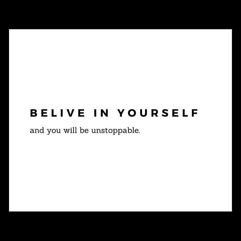 Belive in yourself