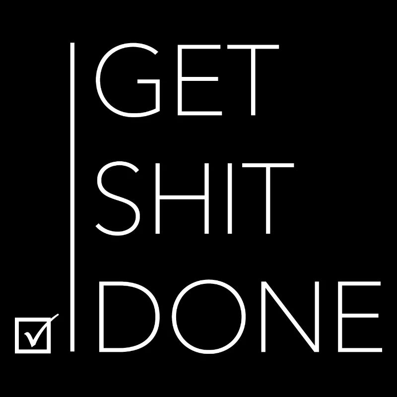 Get shit done #3