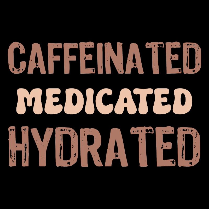 caffeinated medicated hydrated