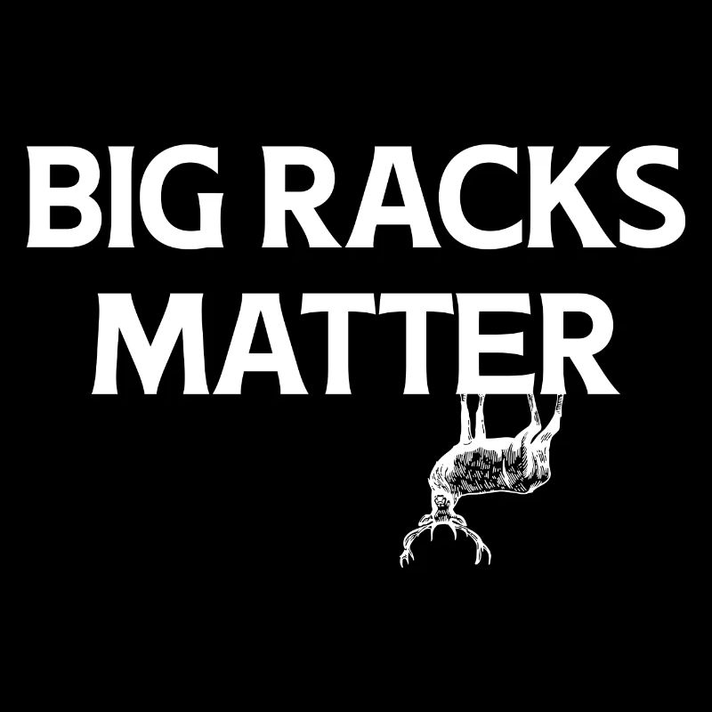 Big Racks Matter - Conception de chasse au cerf drôle