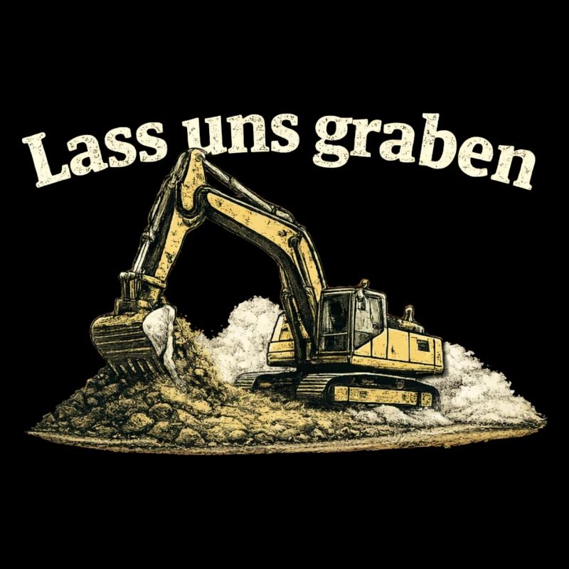 Lass uns graben Bagger Baustelle Humor Vintage
