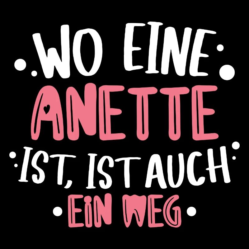 Wo eine Anette ist ist auch ein Weg Geburtstag