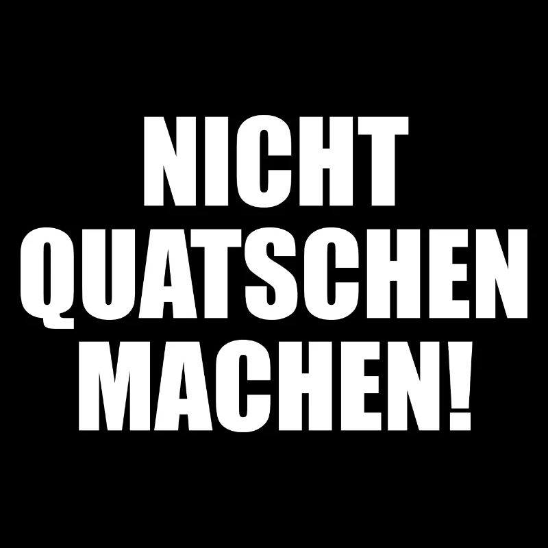 Nicht Quatschen Machen