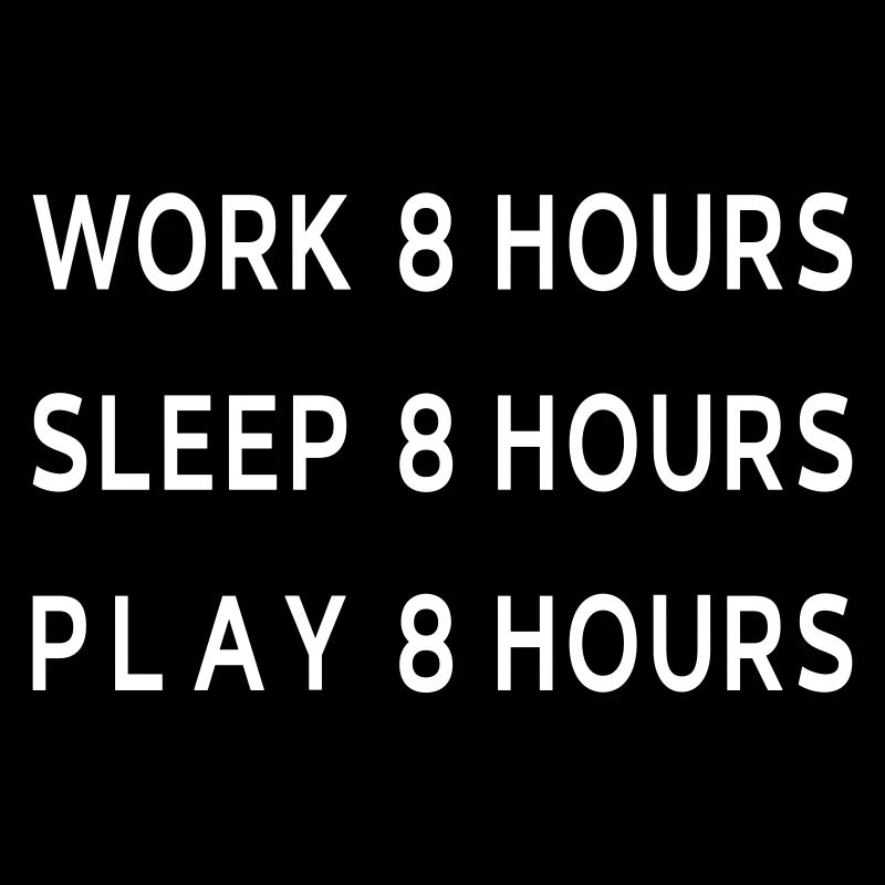 Work Sleep Play 8 Hours