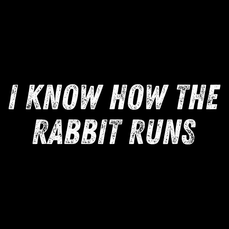 I Know How The Rabbit Runs Denglisch Sprichwort