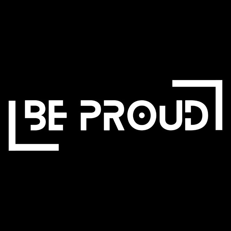 be proud, be proud