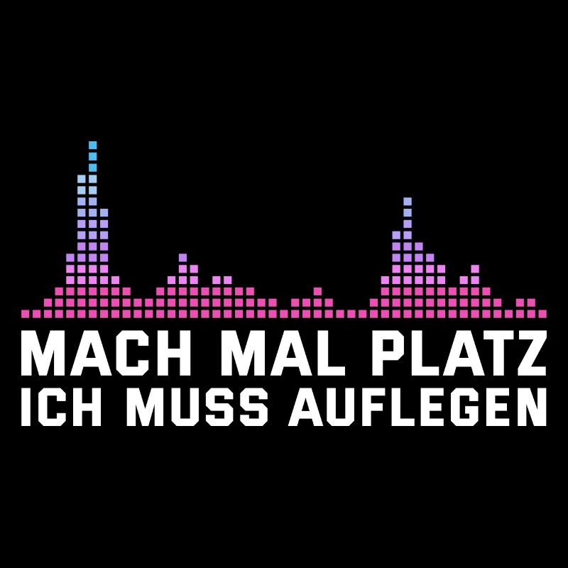 Mach platz Ich muss auflegen DJ Geschenk
