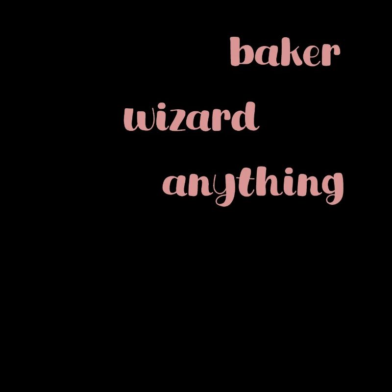 I'm not a baker. I'm a wizard.